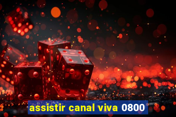 assistir canal viva 0800