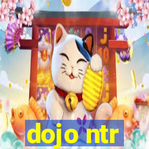 dojo ntr