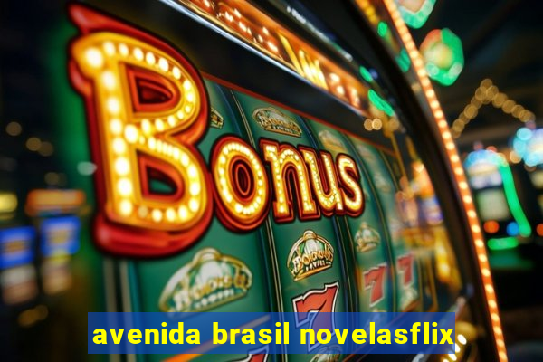 avenida brasil novelasflix