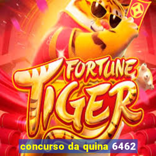 concurso da quina 6462