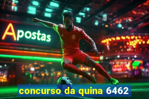 concurso da quina 6462