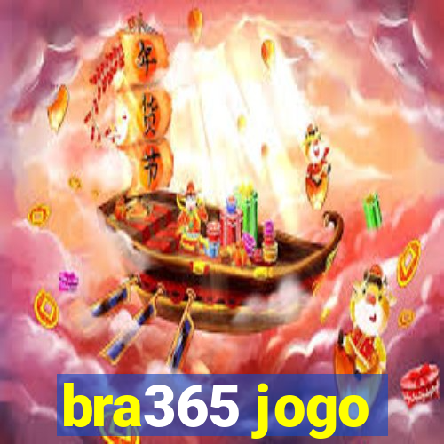 bra365 jogo