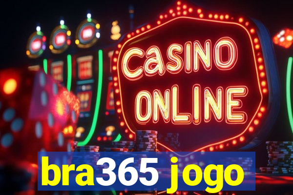 bra365 jogo