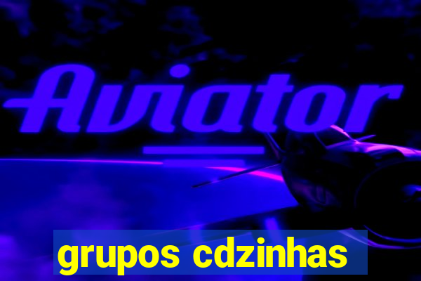 grupos cdzinhas