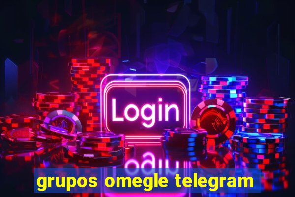 grupos omegle telegram