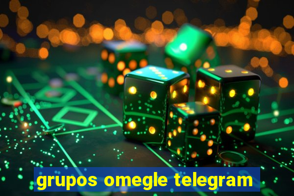 grupos omegle telegram