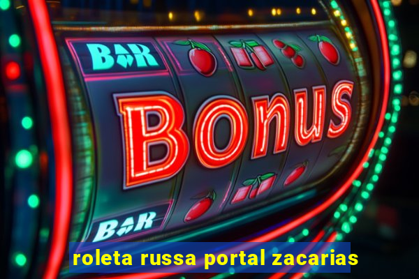 roleta russa portal zacarias