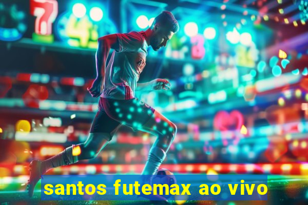 santos futemax ao vivo