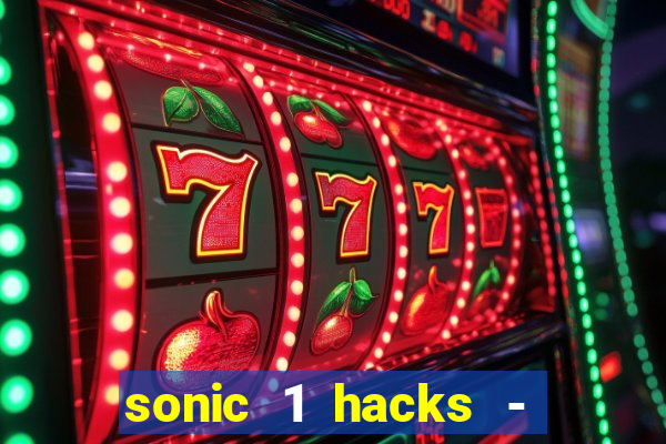 sonic 1 hacks - sonic retro