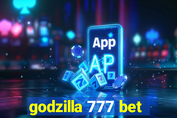 godzilla 777 bet