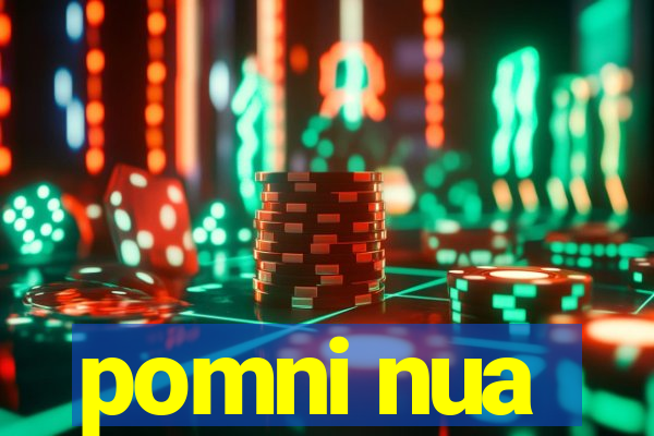 pomni nua