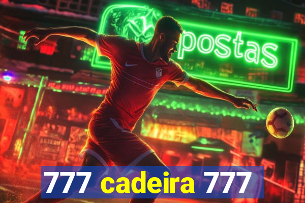 777 cadeira 777