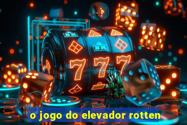 o jogo do elevador rotten