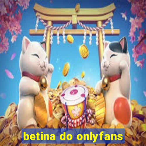 betina do onlyfans