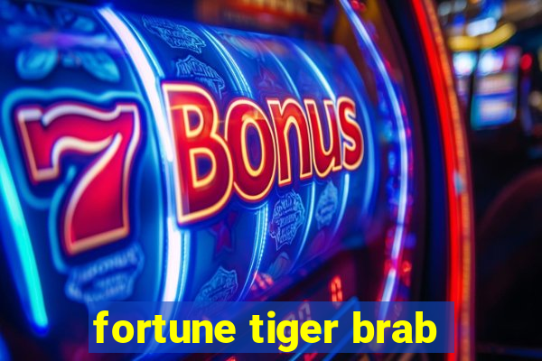 fortune tiger brab