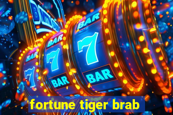 fortune tiger brab