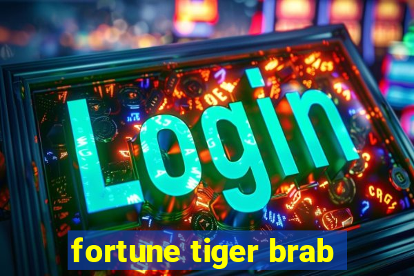 fortune tiger brab