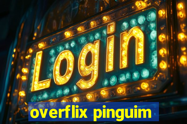 overflix pinguim