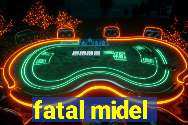 fatal midel