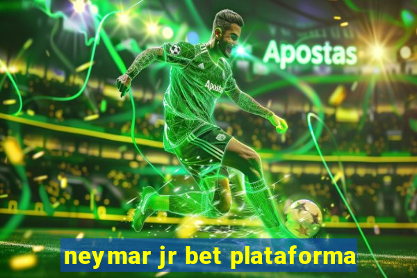 neymar jr bet plataforma