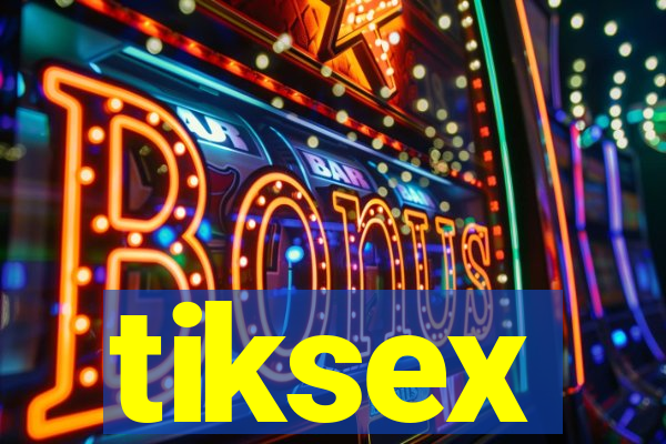 tiksex