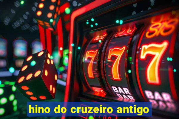 hino do cruzeiro antigo