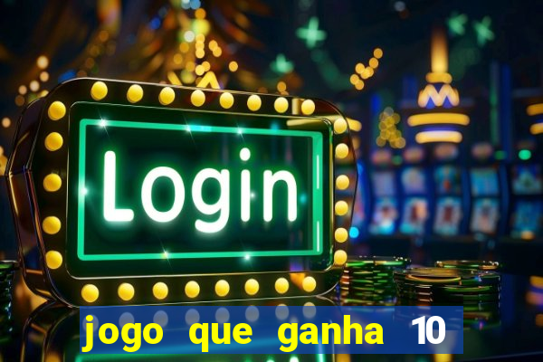 jogo que ganha 10 reais no cadastro