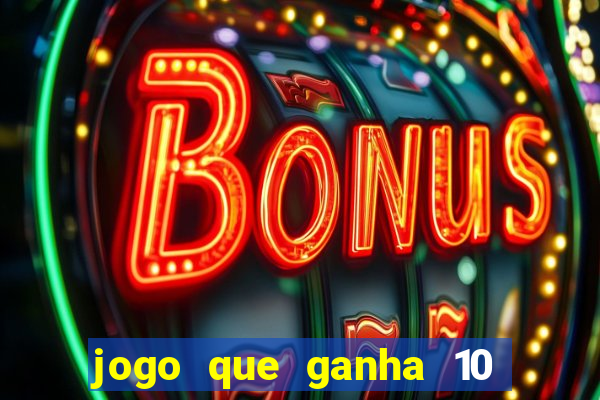 jogo que ganha 10 reais no cadastro