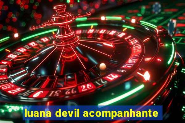 luana devil acompanhante