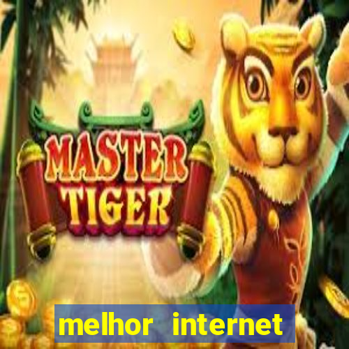 melhor internet para jogar online