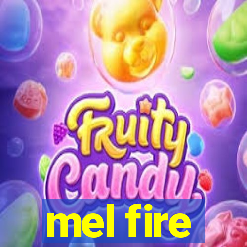 mel fire