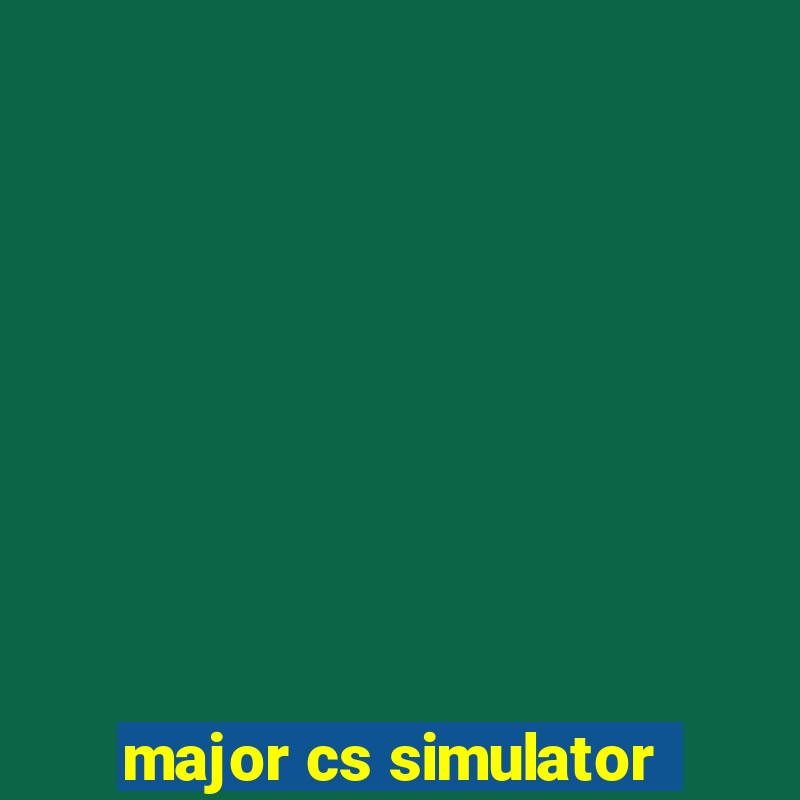 major cs simulator