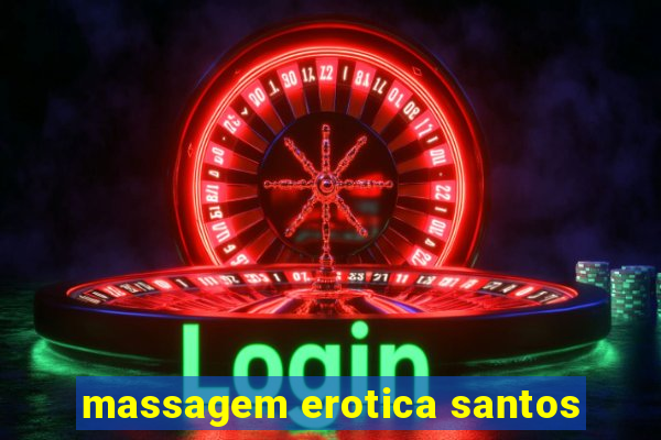 massagem erotica santos