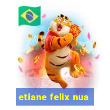 etiane felix nua