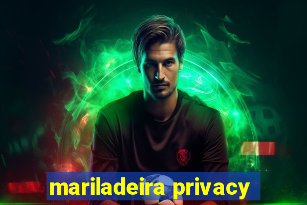 mariladeira privacy