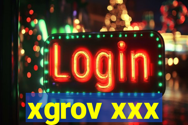 xgrov xxx