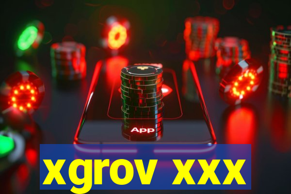 xgrov xxx