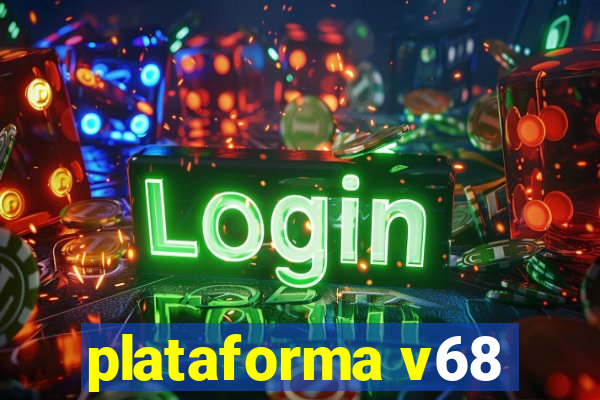 plataforma v68