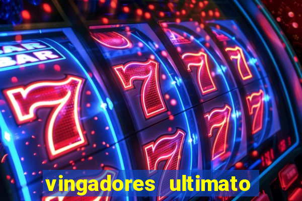 vingadores ultimato assistir dublado