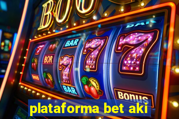 plataforma bet aki