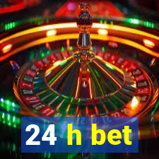 24 h bet