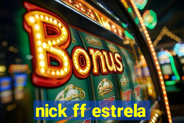 nick ff estrela