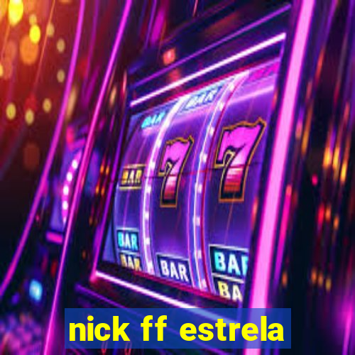 nick ff estrela