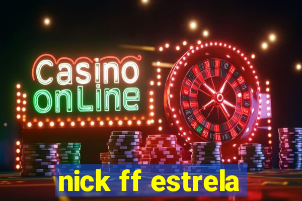 nick ff estrela