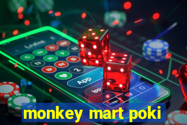 monkey mart poki