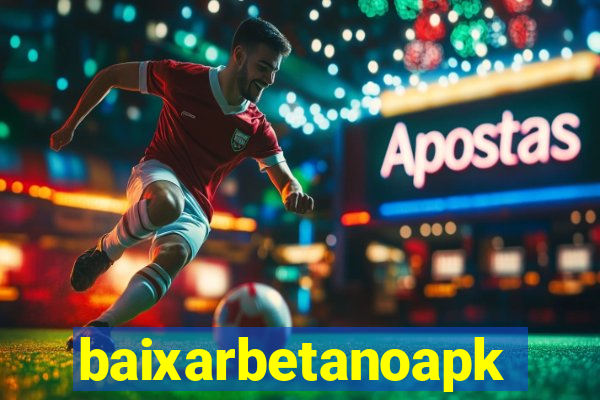 baixarbetanoapk