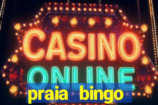 praia bingo dinheiro infinito 2022