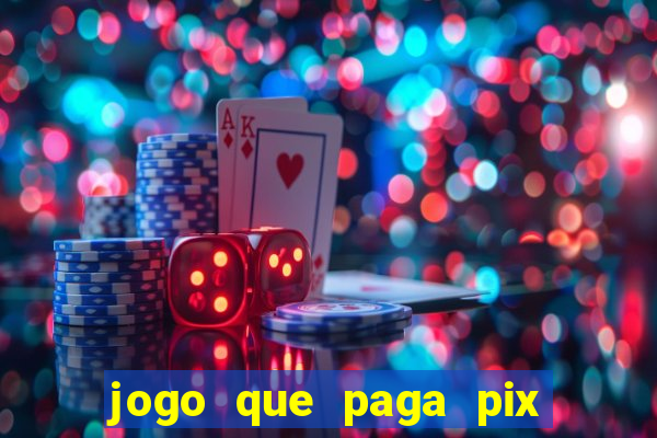 jogo que paga pix de verdade