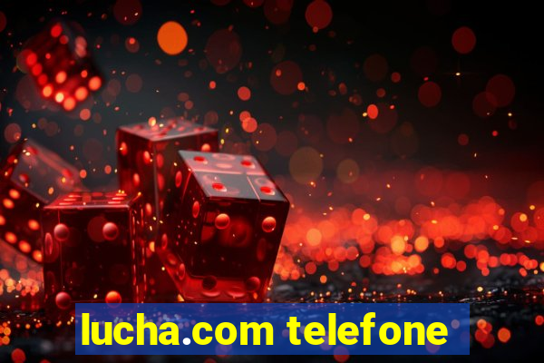 lucha.com telefone