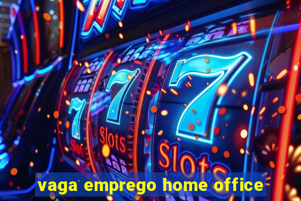 vaga emprego home office